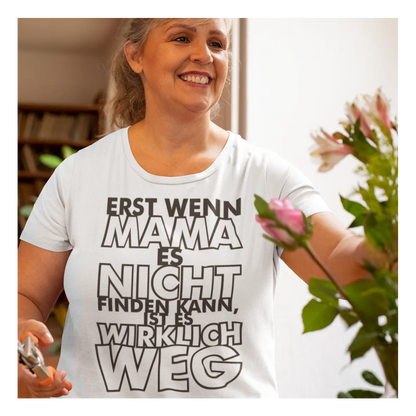 BIGTIME Muttertag Wenn Mama es nicht findet... T-Shirt Unisex Weiß Front 